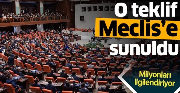 O teklif Meclis'e sunuldu