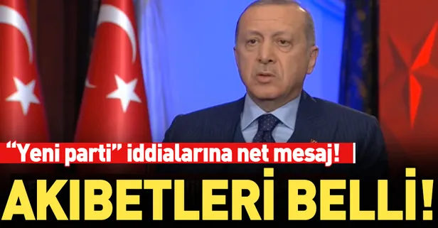 Başkan Erdoğan'dan "yeni parti" iddialarına yanıt: "Akıbetleri belli"