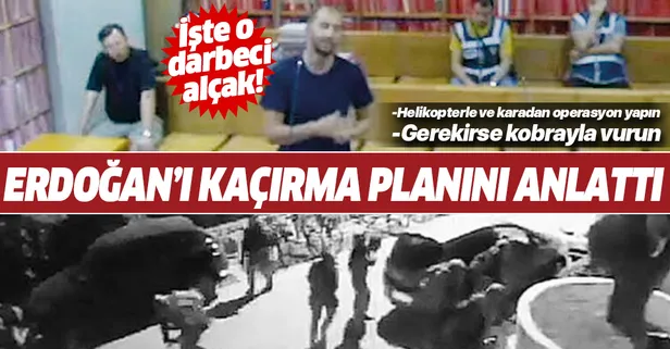 Son dakika: Başkan Erdoğan'ı kaçırma girişiminin detaylarını anlattı! İşte o darbecinin ifade görüntüleri