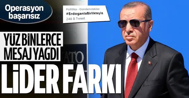 ABD merkezli sosyal medya platformu Twitter’da binlerce kişi #ErdoğanlaBirlikteyiz dedi