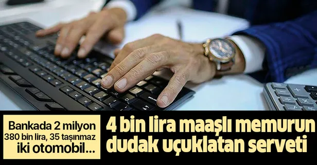 4 bin lira maaşlı memurun dudak uçuklatan serveti! 35 taşınmaz, iki otomobil, bankada 2 milyon 380 bin lira...