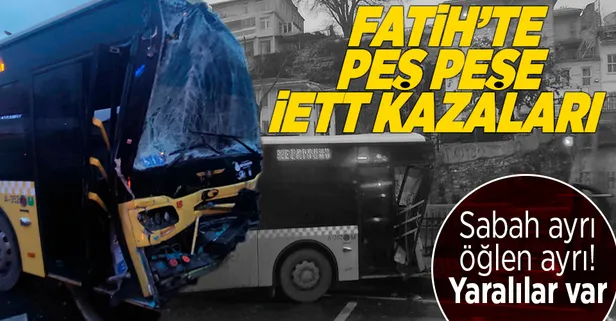 Fatih'te peş peşe İETT kazaları! Yaralılar var