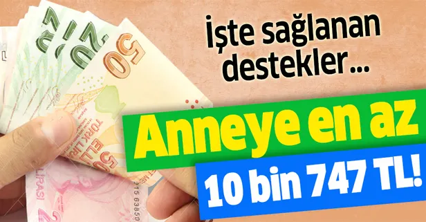 Anneye en az 10 bin 747 lira