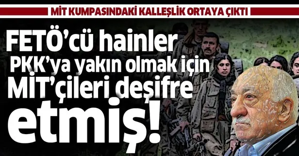 MİT kumpası iddianamesinde flaş detay! FETÖ, PKK ile anlaşmak için MİT'çileri deşifre etmiş!