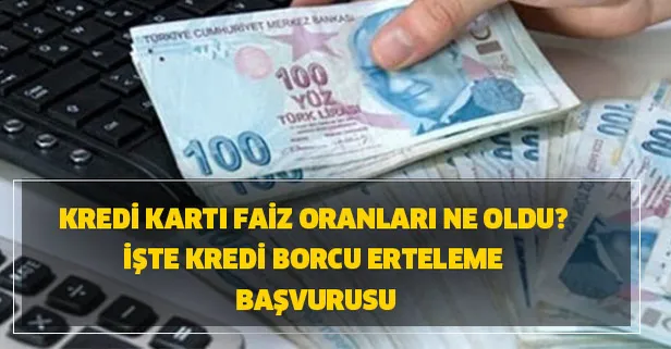 Kredi kartı borçlarını erteleyen bankalar hangileri? Kredi kartı faiz oranları ne oldu? İşte kredi borcu erteleme başvurusu