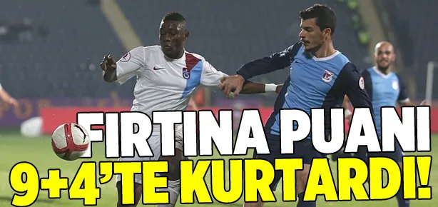 Fırtına 1 puanı 90+4’te kurtardı