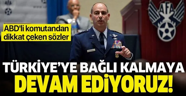 ABD’li komutandan dikkat çeken sözler: Türkiye’ye bağlı kalmaya devam ediyoruz