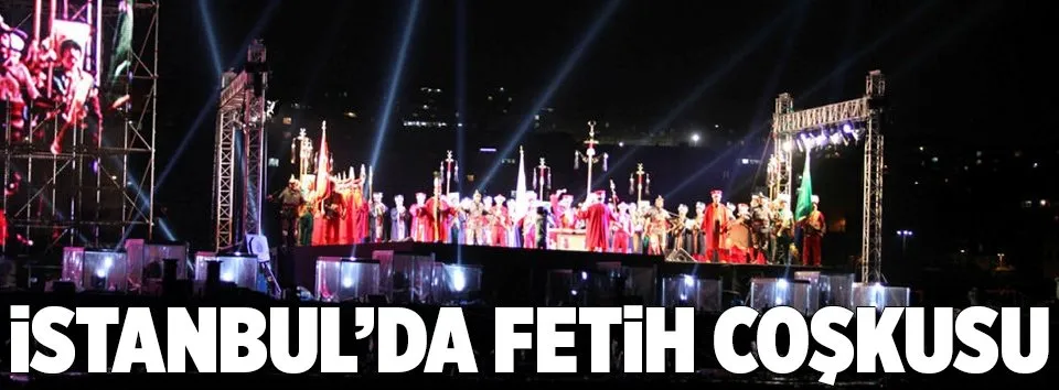 İstanbul’da Fetih coşkusu