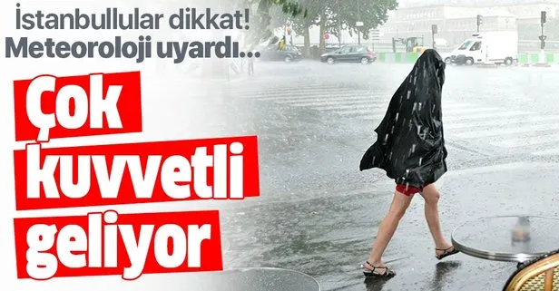 Meteoroloji'den İstanbul için kuvvetli yağış uyarısı