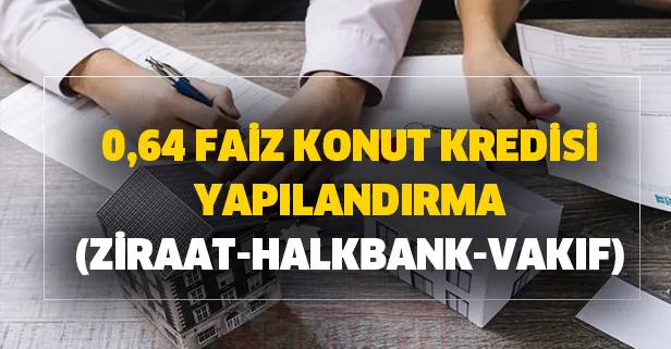 Kredi yapılandırma hesaplama nasıl yapılır? 0,64 faiz konut kredisi yapılandırma (ziraat-halkbank-vakıf)