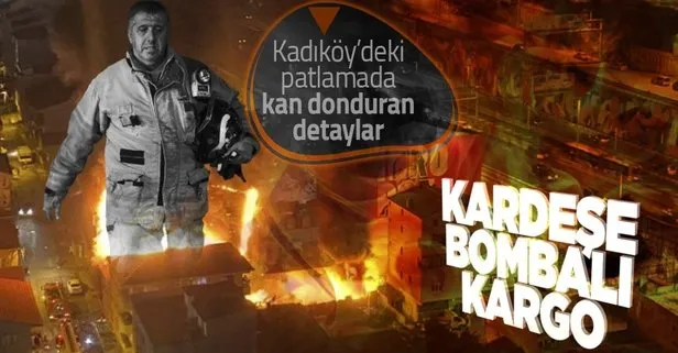 Kadıköy’deki patlamada şok detaylar: Kardeşe kargolu intikam planı