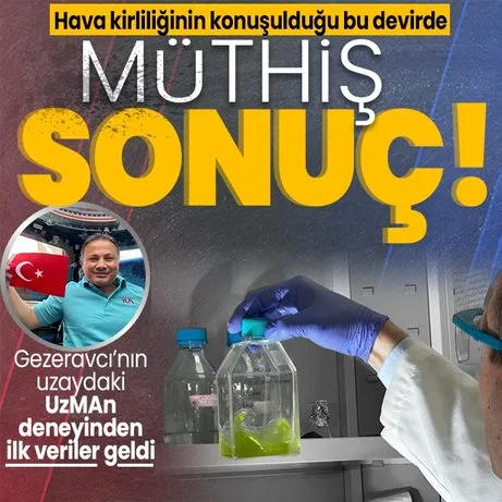 İlk Türk astronot Alper Gezeravcı’nın uzaydaki deneyinden ilk sonuç geldi! Yosunlar karbondioksiti oksijene çevirebilecek