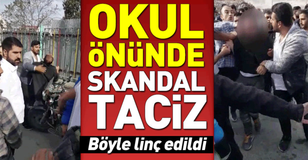 Okul önünde taciz iddiası! Böyle linç edildi