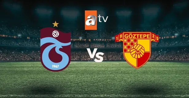 CANLI MAÇ İZLE ATV | Trabzonspor-Göztepe maçı saat kaçta? Canlı yayın frekans bilgisi…