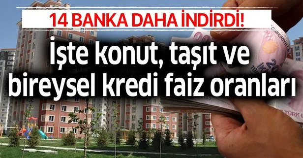 Faiz indirimi! 14 bankadan kredi faiz oranları indirim kararı!