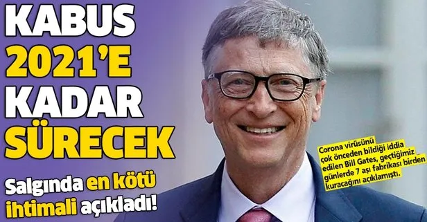 Bill Gates, coronavirüs salgınında en kötü ihtimali anlattı: Kabus 2021’e kadar sürecek!