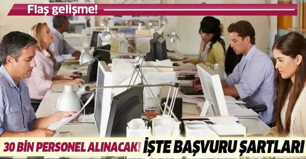 30 bin personel alımı ile ilgili flaş gelişme!