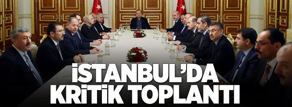 İstanbul'da kritik toplantı