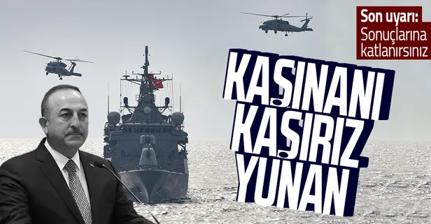 Son dakika: 'Kaşınan' Yunanistan'a uyarı: Sonuçlarına katlanırsınız