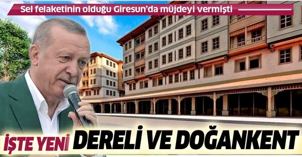 Başkan Erdoğan Giresun’da açıkladı: İşte yeni inşa edilecek Dereli ve Doğankent!