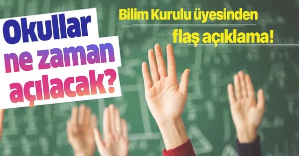 Okullar ne zaman açılacak? Bilim Kurulu üyesinden flaş açıklama!-1