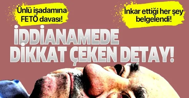 Ünlü işadamına FETÖ davası!
