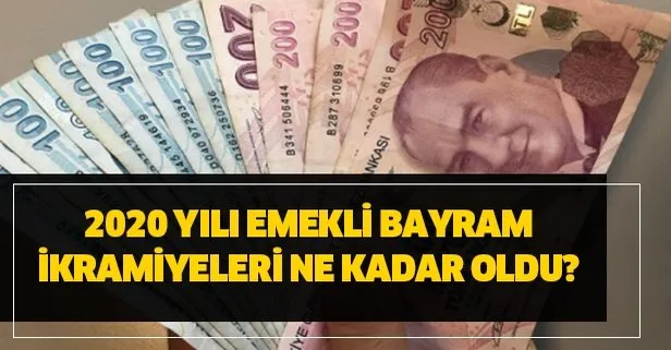 2020 yılı emekli bayram ikramiyeleri ne kadar oldu?