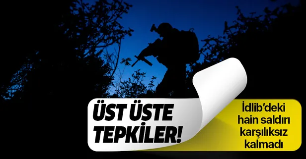 İdlib'deki hain saldırıya Türkiye'den peş peşe tepkiler