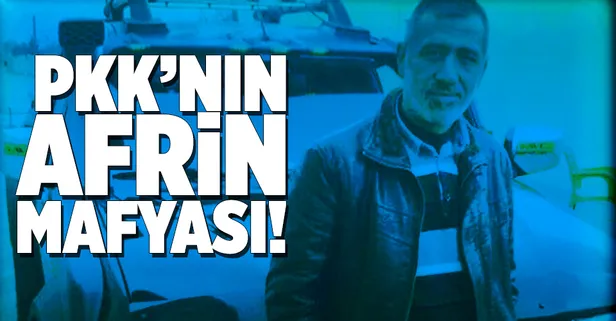 PKK'nın Afrin mafyası!