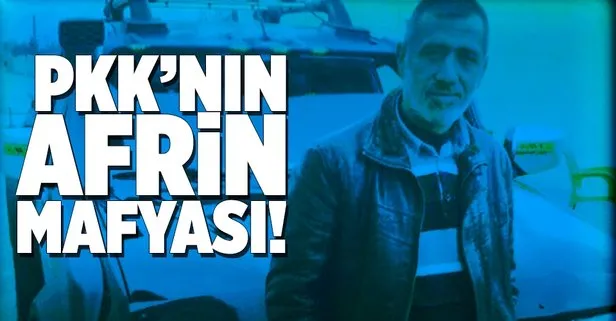 PKK’nın Afrin mafyası!