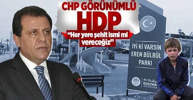 Mersin'de Şehit Eren Bülbül'ün ismini silmek isteyen CHP'den skandal açıklama: Her yere şehit ismi mi vereceğiz