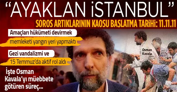 Osman Kavala'yı müebbete götüren süreç: Kaosun başlangıcı 11.11.11 Ayaklan İstanbul, Gezi ihaneti, 15 Temmuz...
