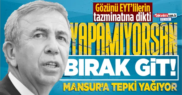 EYT'lilere hakkını ödemek için borçlanma talep eden Ankara Büyükşehir Belediyesi Başkanı Mansur Yavaş'a tepki yağıyor!