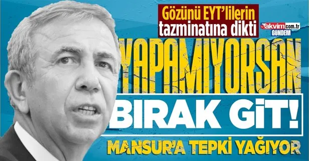 EYT’lilere hakkını ödemek için borçlanma talep eden Ankara Büyükşehir Belediyesi Başkanı Mansur Yavaş’a tepki yağıyor!