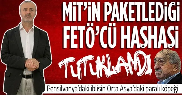 MİT’in paketlediği FETÖ’cü tutuklandı