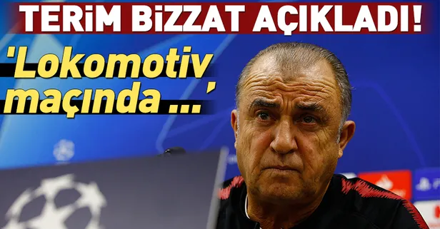 Terim açıkladı! 'Lokomotiv maçında oynayacak'