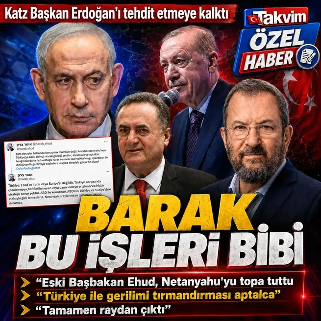 Katz Başkan Erdoğanı hedef almaya çalıştı Ehud Barak Netanyahuyu topa tuttu: Türkiye ile gerilimi tırmandırması aptalca