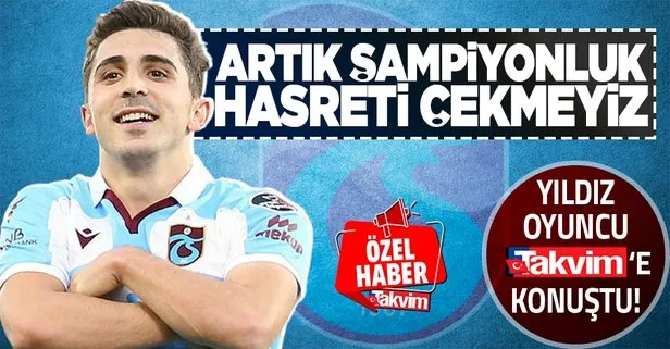 Trabzonspor’un yıldızı  Abdülkadir Ömür TAKVİM’e konuştu
