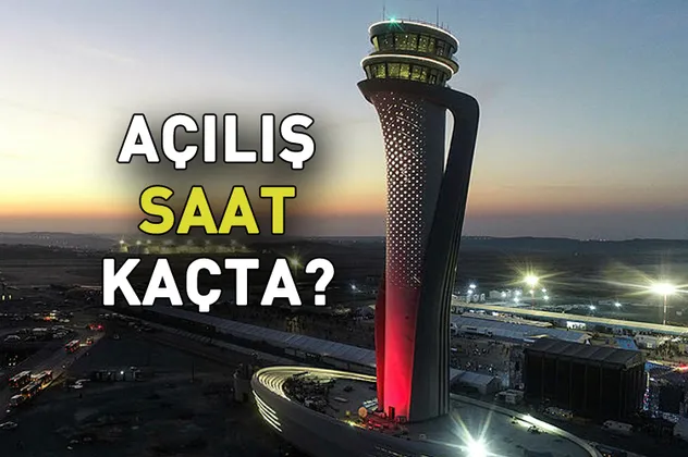 3. Yeni Havalimanı ne zaman, saat kaçta açılacak?-1