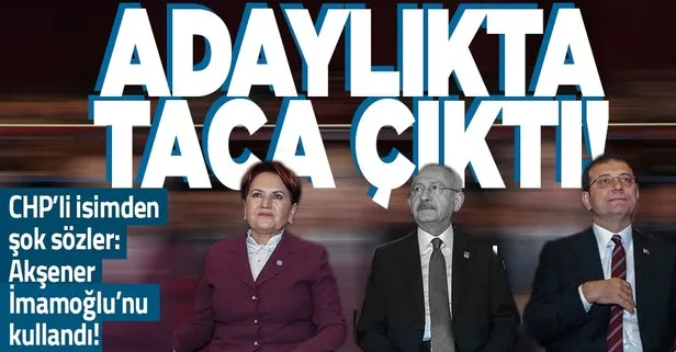 CHP’de adaylık bilmecesi! CHP’li isimden şok sözler: Ankara Ekrem İmamoğlu’nu taca çıkardı