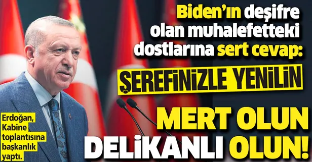 Başkan Erdoğan Biden'ın skandal açıklamalarına sert cevap verdi, muhalefeti eleştirdi: Mert olun delikanlı olun