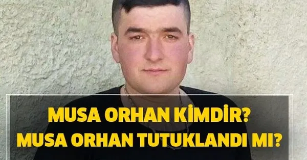 musa orhan tutuklandi mi ceza aldi mi uzman cavus musa orhan kimdir kac yasinda nereli takvim