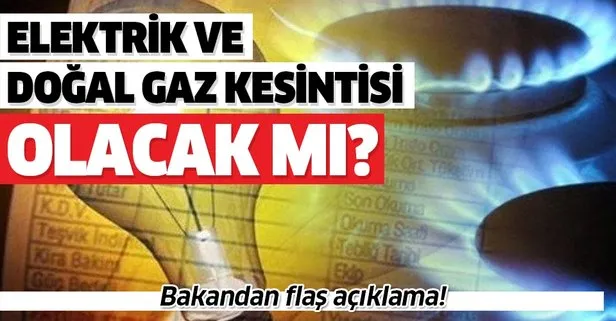 Elektrik ve doğal gaz kesintisi olacak mı?