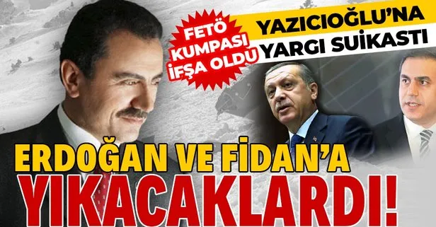Muhsin Yazıcıoğlu dosyası Başkan Erdoğan ve MİT Müsteşarı Hakan Fidan’ın yargılanacağı bir kumpasa dönüştürülecekti!