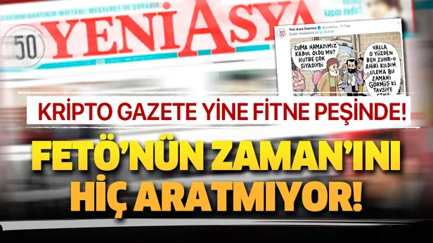Kripto FETÖcü gazete Yeni Asya Fetullahın Zamanını hiç aratmıyor