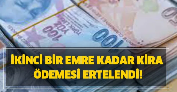 Kiraları devlet mi verecek? Kiralar son dakika iptal mi edildi? İkinci bir emre kadar kira ödemesi ertelendi!