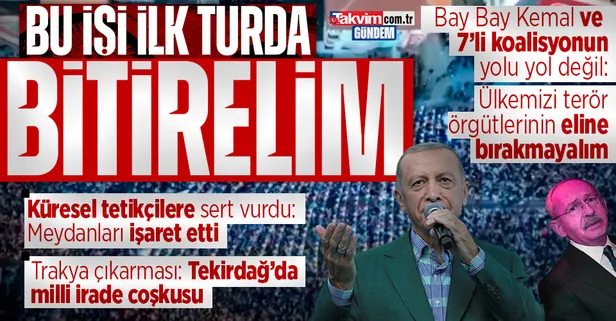 Başkan Erdoğan'dan Trakya çıkarması! Kırklareli ve Edirne'den sonra Tekirdağ'a geçti: "Gelin bu işi ilk turda açık ara bitirelim"