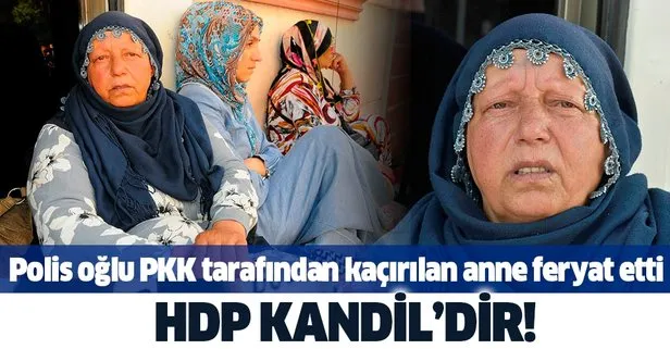 Polis oğlu PKK tarafından kaçırılan acılı anne Emine Kaya feryat etti: HDP Kandil’dir