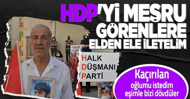 Evlat nöbetindeki baba: HDP’den kaçırılan oğlumu istedim, eşimle bizi dövdüler