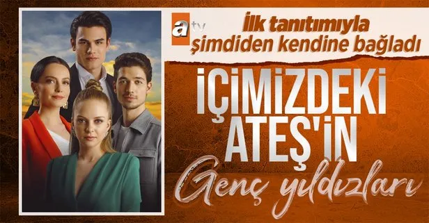 Atv’den yeni dizi: ’İçimizdeki Ateş’ Oyuncu kadrosuyla ekran başına kilitleyecek! İçlerinde bir sürpriz isim de var...